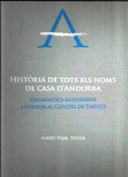 Història de tots els noms de casa d'Andorra. Onomàstica andorrana anterior al Concili de Trento d'Albert Pujal